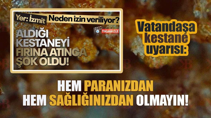 Vatandaşa kestane uyarısı: Hem paranız hem sağlığınız gider!