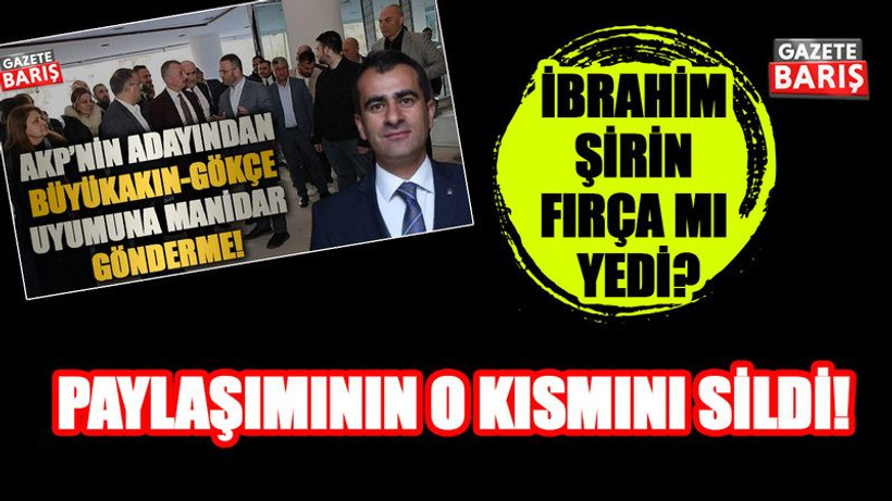İbrahim Şirin fırça mı yedi? Paylaşımının o kısmını sildi!