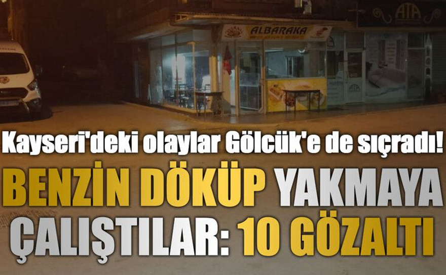 Kayseri'deki olaylar Gölcük'e de sıçradı! Benzin döküp yakmaya çalıştılar, 10 gözaltı