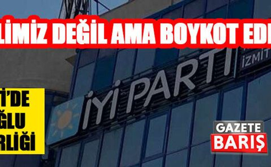 İYİ Parti’de İmamoğlu seferberliği “Partilimiz değil ama boykot edeceğiz!”