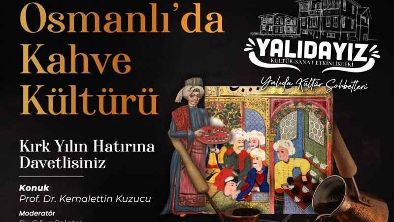 TARİH VE KAHVE TUTKUNLARI YALI EVLERİNCE BULUŞACAK
