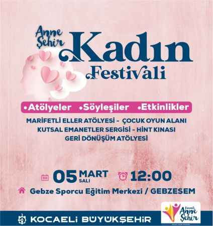 Büyükşehir kadın festivali düzenliyor