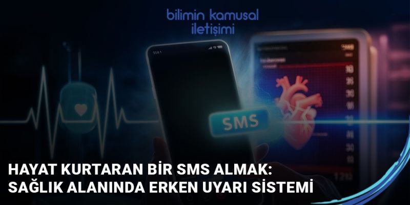 Sağlıkta erken uyarı ile bir SMS hayat kurtarabilir
